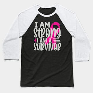 I Am Strong I Am a Survivor Baseball T-Shirt